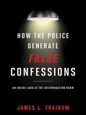 cover image of How the Police Generate False Confessions